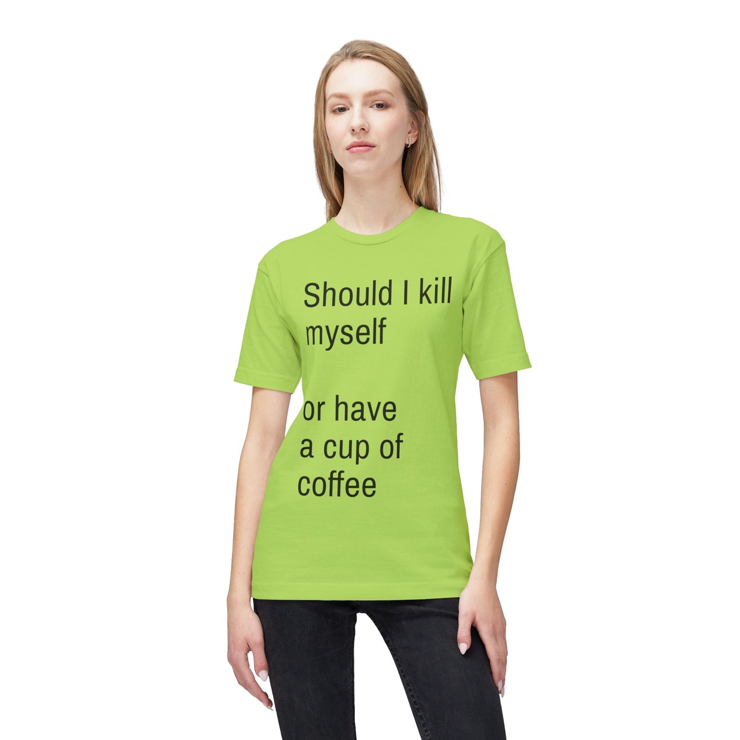 Should I kill myself or have a cup of coffee? unisex cotton tee