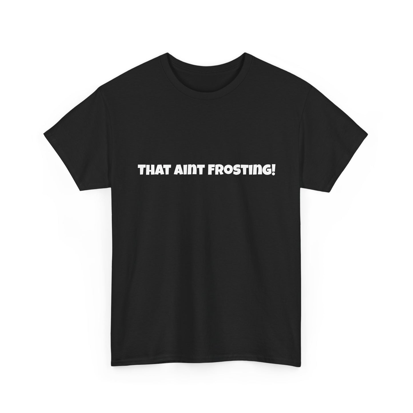 That aint frosting!