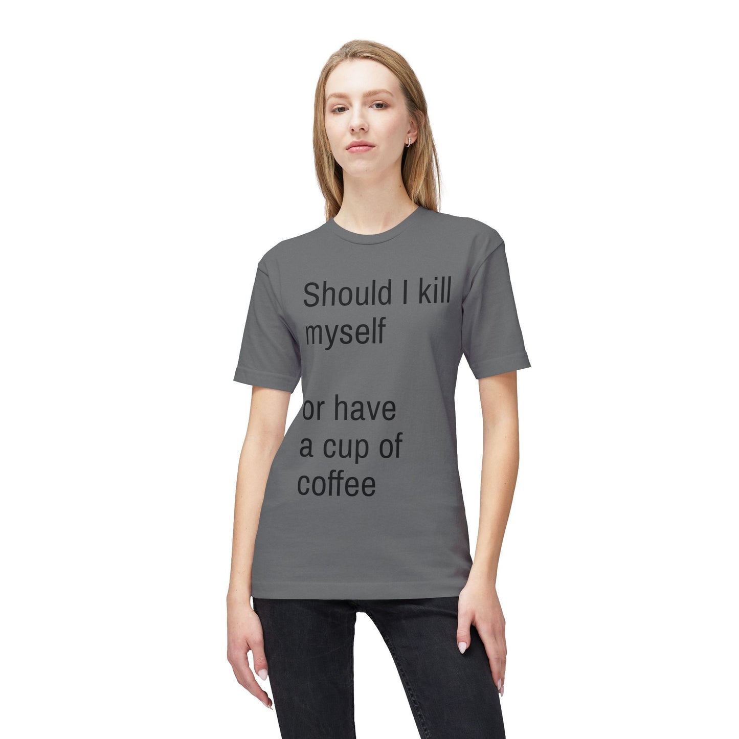 Should I kill myself or have a cup of coffee? unisex cotton tee
