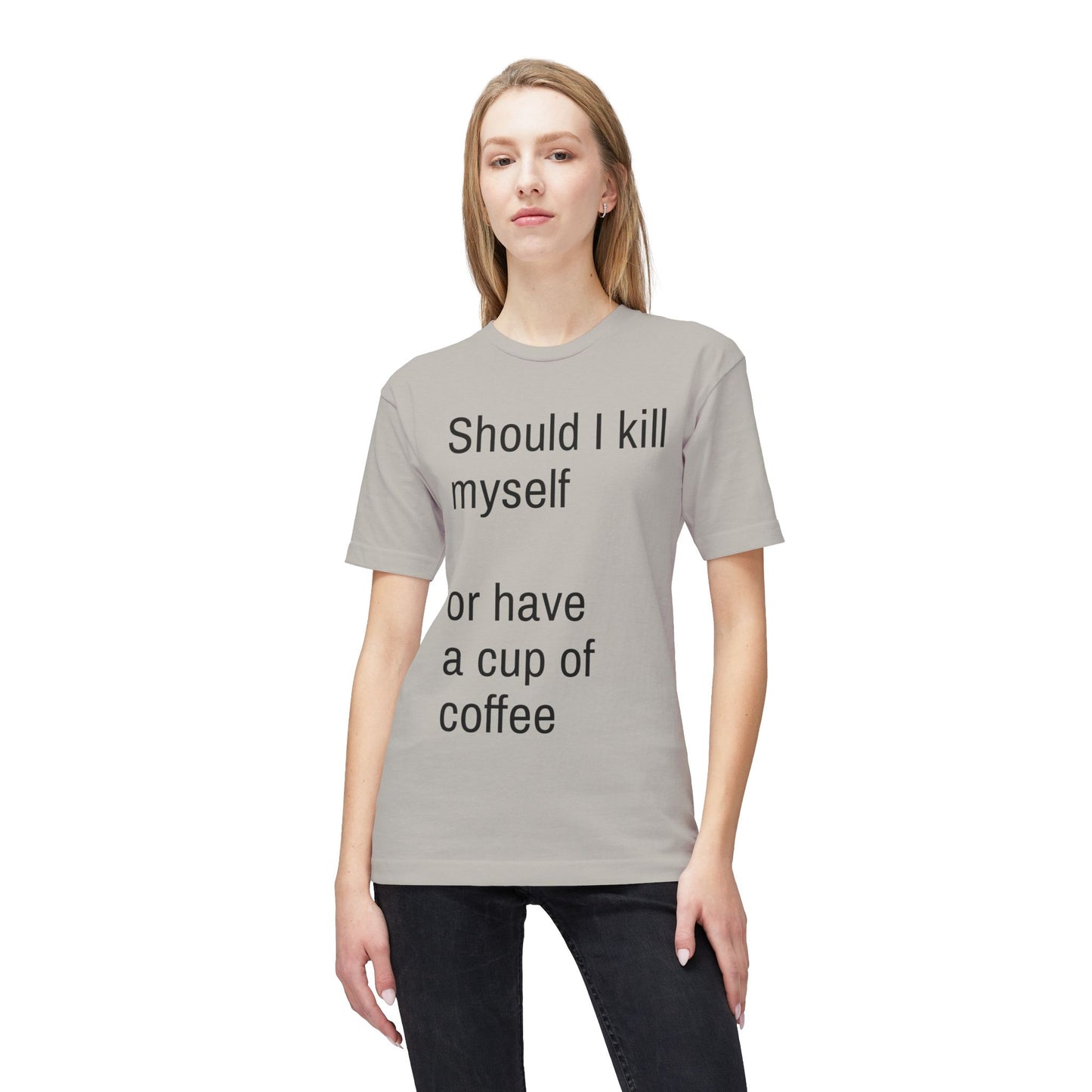 Should I kill myself or have a cup of coffee? unisex cotton tee
