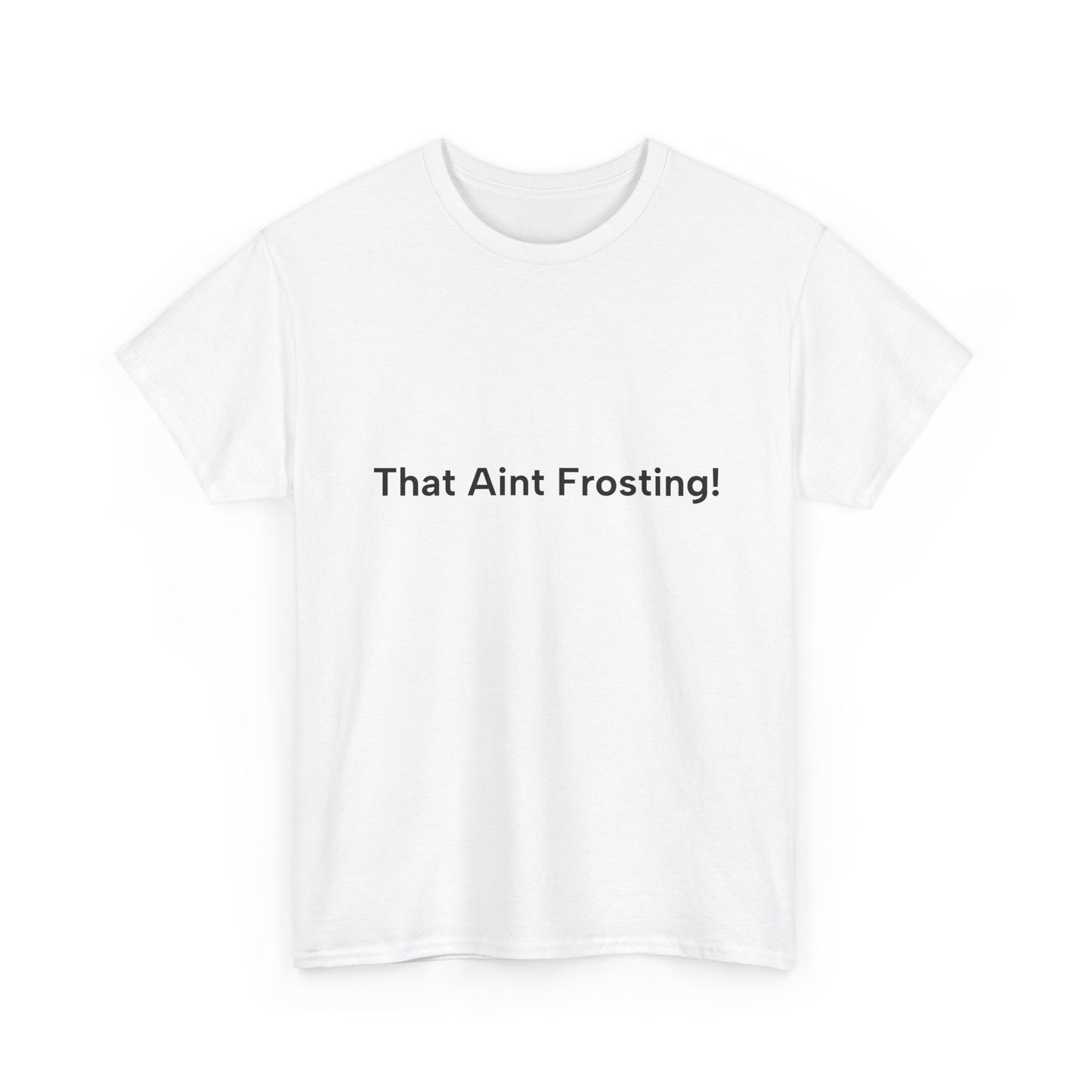 That aint frosting!